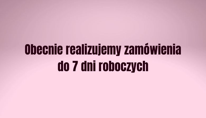 REALIZACJA - 7 dni roboczych